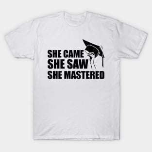 Master degree - She came she saw she mastered T-Shirt